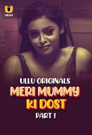 Meri Mummy Ki Dost (2025) Ullu S01 Part 1 Web Series Download Meri Mummy Ki Dost (2025) Ullu S01 Part 1 Web Series Download (2025)