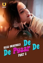 De De Pyaar De (2025) Ullu S01 Part 2 Web Series Download De De Pyaar De (2025) Ullu S01 Part 2 Web Series Download (2025)